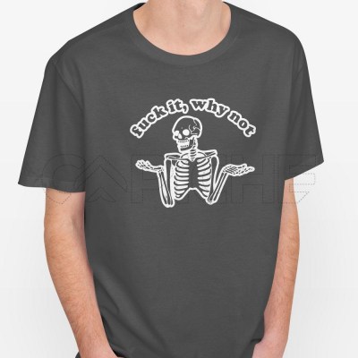 Camiseta Hombre F*ck It, Why Not
